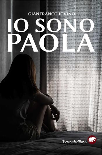 Io sono Paola - Gianfranco Iovino - Libro Bertoni 2020 | Libraccio.it