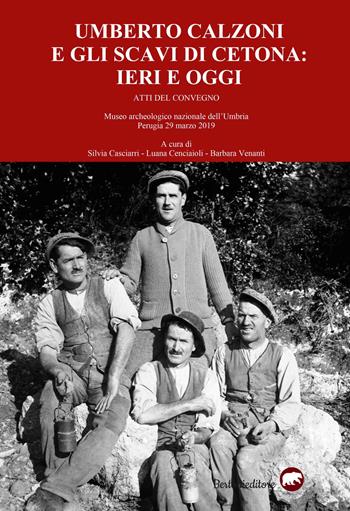 Umberto Calzoni e gli scavi di Cetona: ieri e oggi. Atti del convegno (Museo Archeologico Nazionale dell'Umbria, Perugia 29 marzo 2019) - Silvia Casciarri, Luana Cenciaioli, Barbara Venanti - Libro Bertoni 2020 | Libraccio.it