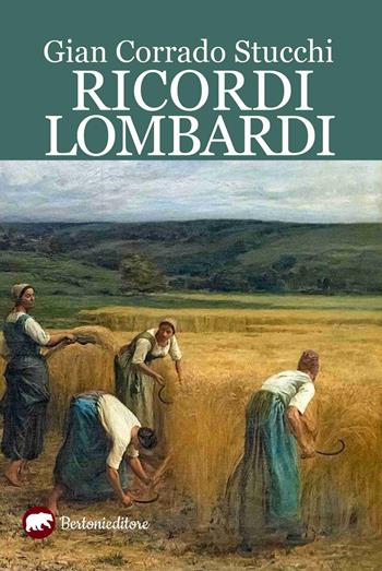 Ricordi lombardi - Gian Corrado Stucchi - Libro Bertoni 2020 | Libraccio.it