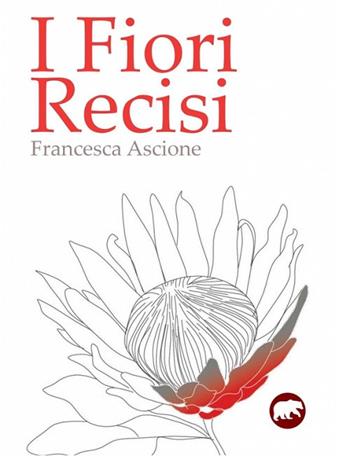 I fiori recisi - Francesca Ascione - Libro Bertoni 2020 | Libraccio.it