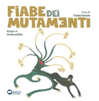 Fiabe dei mutamenti. Ediz. illustrata - Tiziana Colusso - Libro Bertoni 2020 | Libraccio.it