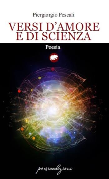 Versi d'amore e di scienza - Piergiorgio Pescali - Libro Bertoni 2020 | Libraccio.it