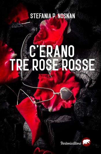 C'erano tre rose rosse - Stefania P. Nosnan - Libro Bertoni 2020 | Libraccio.it