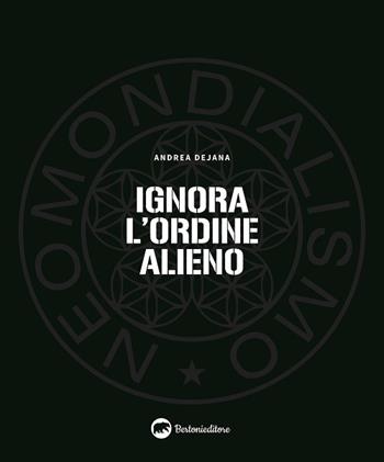 Ignora l'ordine alieno - Andrea Dejana - Libro Bertoni 2021 | Libraccio.it