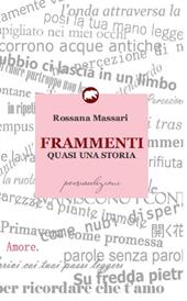 Frammenti. Quasi una storia