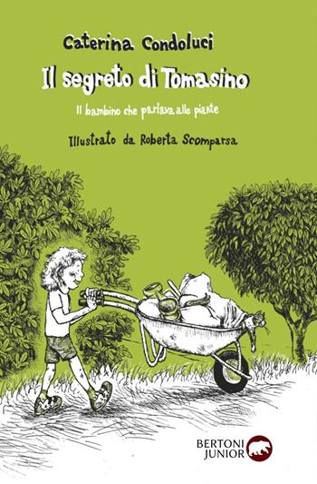 Il segreto di Tomasino. Il bambino che parlava alle piante - Caterina Condoluci - Libro Bertoni 2021 | Libraccio.it