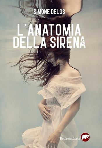 L' anatomia della sirena - Simone Delos - Libro Bertoni 2020 | Libraccio.it