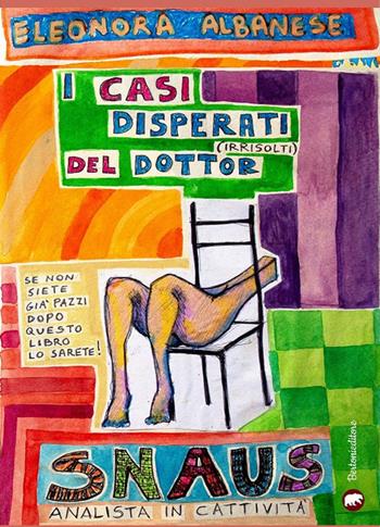 I casi disperati (irrisolti) del dottor Snaus. Analista in cattività - Eleonora Albanese - Libro Bertoni 2021 | Libraccio.it