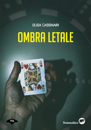 Ombra letale - Elisa Cassinari - Libro Bertoni 2021, Ira | Libraccio.it