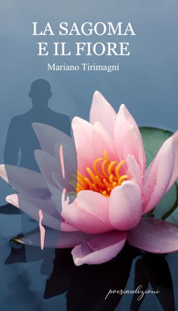 La sagoma e il fiore - Mariano Tirimagni - Libro Bertoni 2021 | Libraccio.it
