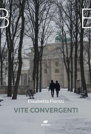 Vite convergenti - Elisabetta Fioritti - Libro Bertoni 2021 | Libraccio.it
