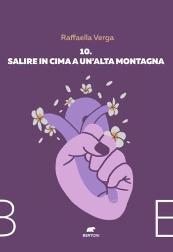 10. Salire in cima a un'alta montagna - Raffaella Verga - Libro Bertoni 2021 | Libraccio.it