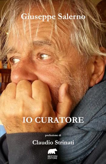 Io curatore - Giuseppe Salerno - Libro Bertoni 2021 | Libraccio.it