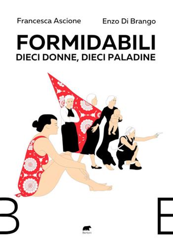 Formidabili. Dieci donne, dieci paladine - Francesca Ascione, Enzo Di Brango - Libro Bertoni 2021 | Libraccio.it