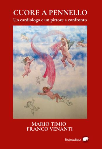Cuore a pennello. Un cardiologo e un pittore a confronto - Mario Timio, Franco Venanti - Libro Bertoni 2021 | Libraccio.it