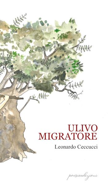 Ulivo migratore - Leonardo Ceccucci - Libro Bertoni 2021 | Libraccio.it