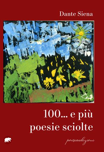 100... e più poesie sciolte - Dante Siena - Libro Bertoni 2021 | Libraccio.it