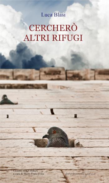 Cercherò altri rifugi - Luca Blasi - Libro Bertoni 2021, Hiketeria | Libraccio.it