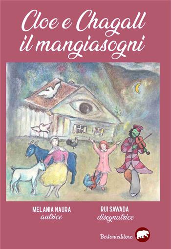 Cloe e Chagall il Mangiasogni - Melania Nuara - Libro Bertoni 2021 | Libraccio.it