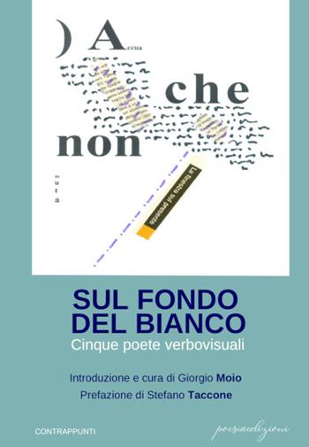 Sul fondo bianco. Cinque poete verbovisuali - Carla Bertola, Anna Boschi Cermasi, Angela Caporaso - Libro Bertoni 2021, Contrappunti | Libraccio.it