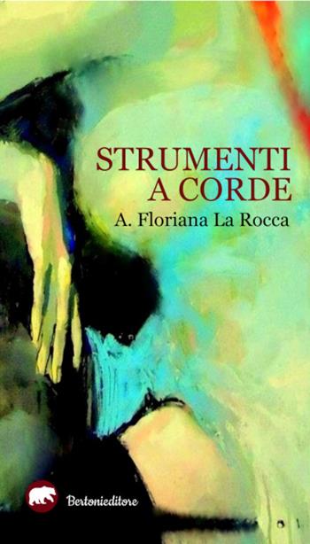 Strumenti a corde - A. Floriana La Rocca - Libro Bertoni 2021 | Libraccio.it