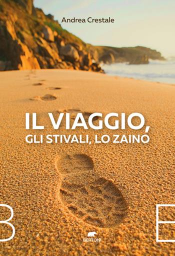 Il viaggio, gli stivali, lo zaino - Andrea Crestale - Libro Bertoni 2021 | Libraccio.it