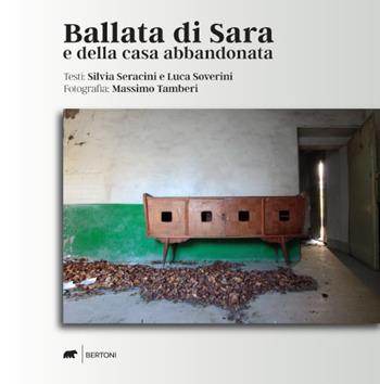 Ballata di Sara e della casa abbandonata. Ediz. a colori - Silvia Seracini, Luca Soverini, Massimo Tamberi - Libro Bertoni Editore 2021 | Libraccio.it