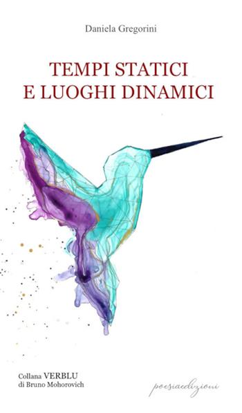 Tempi statici e luoghi dinamici - Daniela Gregorini - Libro Bertoni 2021, Verblu | Libraccio.it