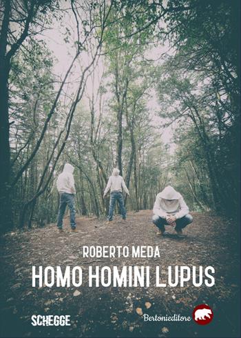 Homo homini lupus - Roberto Meda - Libro Bertoni 2021, Schegge | Libraccio.it