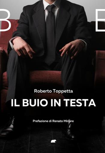 Il buio in testa - Roberto Toppetta - Libro Bertoni 2021 | Libraccio.it