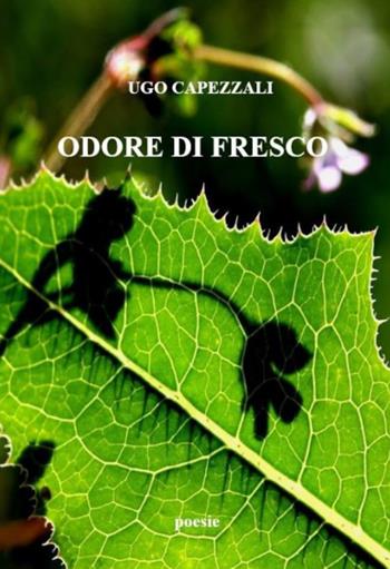 Odore di fresco - Ugo Capezzali - Libro Bertoni 2021 | Libraccio.it