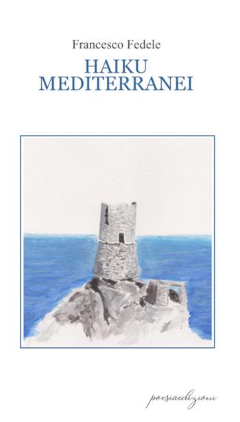 Haiku mediterranei - Francesco Fedele - Libro Bertoni 2021 | Libraccio.it