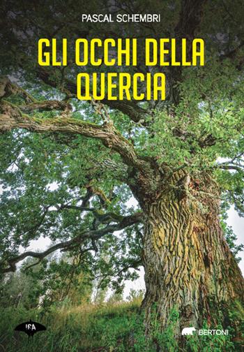 Gli occhi della quercia - Pascal Schembri - Libro Bertoni 2021, Ira | Libraccio.it
