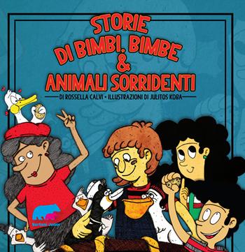 Storie di bimbi, bimbe & animali sorridenti. Ediz. a colori - Rossella Calvi - Libro Bertoni 2021 | Libraccio.it