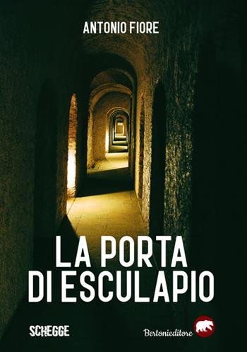 La porta di Esculapio - Antonio Fiore - Libro Bertoni 2021, Schegge | Libraccio.it