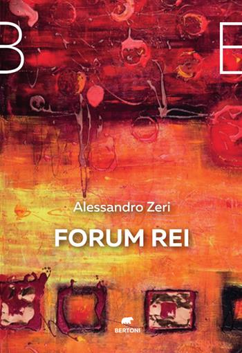 Forum rei - Alessandro Zeri - Libro Bertoni 2021 | Libraccio.it