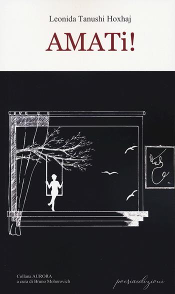 Amati! - Leonida Tanushi Hoxhaj - Libro Bertoni Editore 2022, Poesiaedizioni | Libraccio.it
