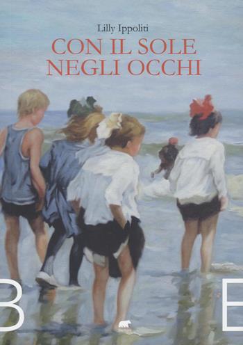 Con il sole negli occhi - Lilly Ippoliti - Libro Bertoni 2022 | Libraccio.it
