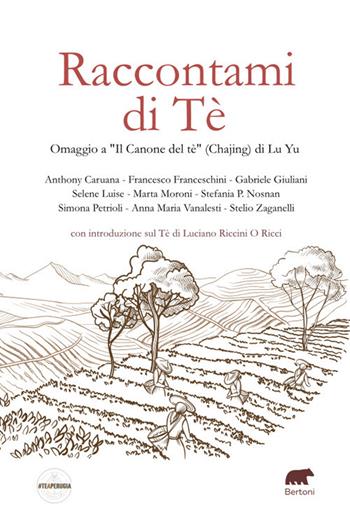 Raccontami di Tè. Omaggio a «Il Canone del tè» (Chajing) di Lu Yu  - Libro Bertoni 2022 | Libraccio.it