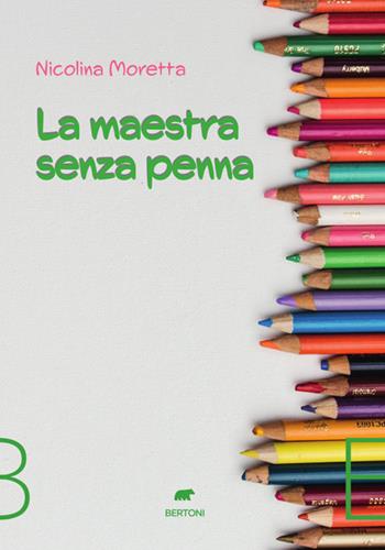 La maestra senza penna - Nicolina Moretta - Libro Bertoni 2022 | Libraccio.it