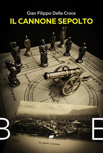 Il cannone sepolto - Gian Filippo Della Croce - Libro Bertoni 2022 | Libraccio.it