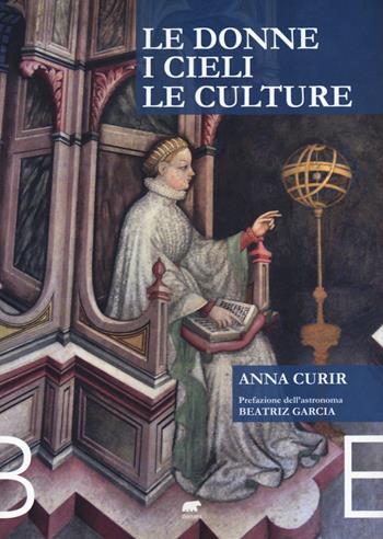 Le donne, i cieli e le culture - Anna Curir - Libro Bertoni 2022 | Libraccio.it