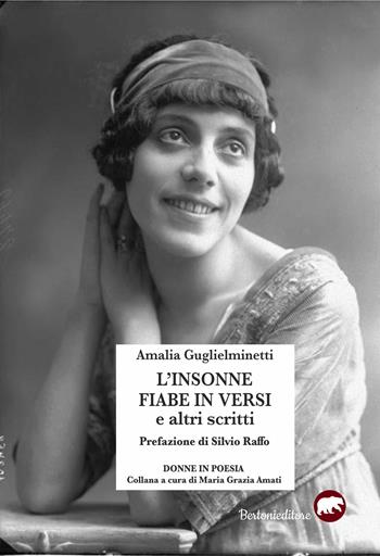 L' insonne fiabe in versi e altri scritti - Amalia Guglielminetti - Libro Bertoni 2022, Donne in poesia | Libraccio.it