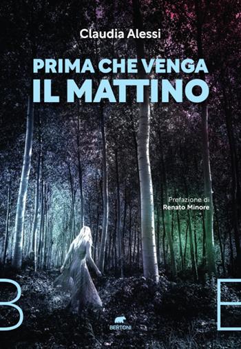 Prima che venga il mattino - Claudia Alessi - Libro Bertoni 2022 | Libraccio.it