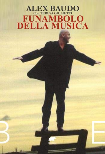 Funambolo della musica - Alex Baudo - Libro Bertoni 2023 | Libraccio.it