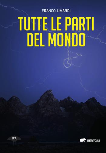 Tutte le parti del mondo - Franco Limardi - Libro Bertoni 2023, Ira | Libraccio.it