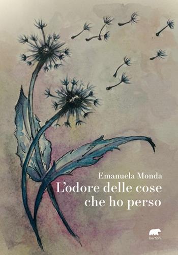 L' odore delle cose che ho perso - Emanuela Monda - Libro Bertoni 2022 | Libraccio.it