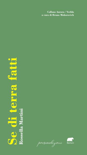 Se di terra fatti - Rossella Martini - Libro Bertoni 2022, Aurore | Libraccio.it