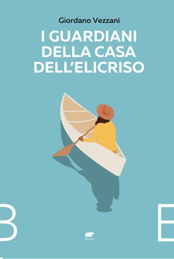 I guardiani della casa dell'Elicriso - Giordano Vezzani - Libro Bertoni 2022 | Libraccio.it