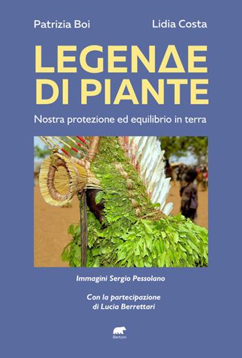 Legenda di piante. Nostra protezione ed equilibrio in terra - Patrizia Boi, Lidia Costa - Libro Bertoni 2022 | Libraccio.it